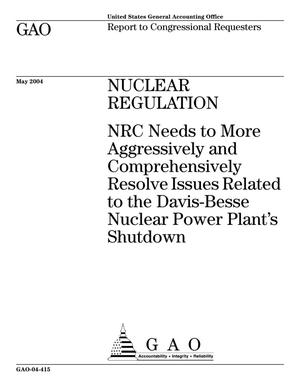 Nuclear Regulation: NRC Needs to More Aggressively and Comprehensively Resolve Issues Related to the Davis-Besse Nuclear Power Plant's Shutdown