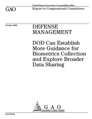 Defense Management: DOD Can Establish More Guidance for Biometrics Collection and Explore Broader Data Sharing