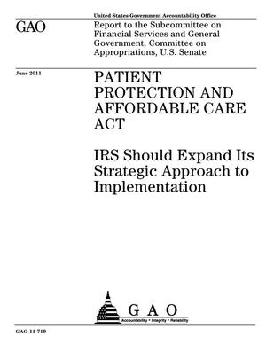Patient Protection and Affordable Care Act: IRS Should Expand Its Strategic Approach to Implementation