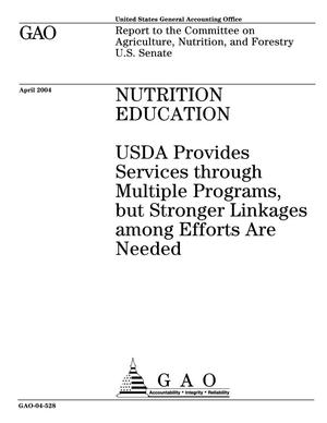 Nutrition Education: USDA Provides Services through Multiple Programs, but Stronger Linkages among Efforts Are Needed