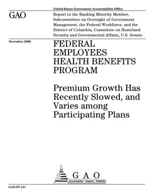 Federal Employees Health Benefits Program: Premium Growth Has Recently Slowed, and Varies among Participating Plans