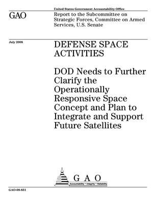 Defense Space Activities: DOD Needs to Further Clarify the Operationally Responsive Space Concept and Plan to Integrate and Support Future Satellites
