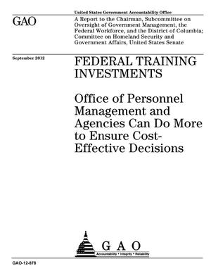 Federal Training Investments: Office of Personnel Management and Agencies Can Do More to Ensure Cost-Effective Decisions