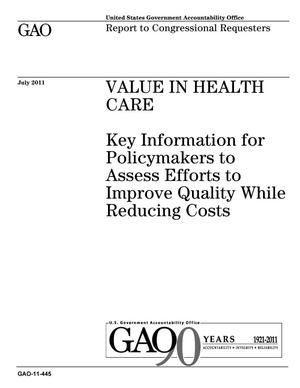 Value in Health Care: Key Information for Policymakers to Assess Efforts to Improve Quality While Reducing Costs