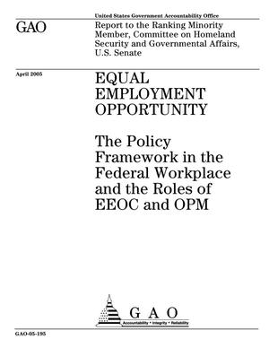 Equal Employment Opportunity: The Policy Framework in the Federal Workplace and the Roles of EEOC and OPM