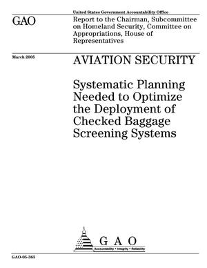Aviation Security: Systematic Planning Needed to Optimize the Deployment of Checked Baggage Screening Systems