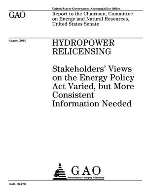 Hydropower Relicensing: Stakeholders' Views on the Energy Policy Act Varied, but More Consistent Information Needed
