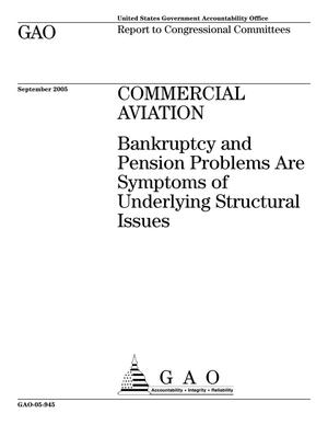 Commercial Aviation: Bankruptcy and Pension Problems Are Symptoms of Underlying Structural Issues