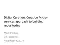 Presentation: Digital Curation: Curation Micro-services approach to Building Reposi…