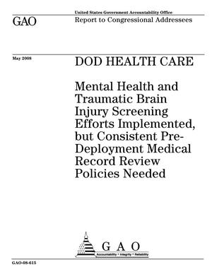 DOD Health Care: Mental Health and Traumatic Brain Injury Screening Efforts Implemented, but Consistent Pre-Deployment Medical Record Review Policies Needed