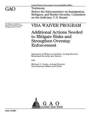 Visa Waiver Program: Additional Actions Needed to Mitigate Risks and Strengthen Overstay Enforcement