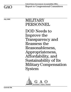 Military Personnel: DOD Needs to Improve the Transparency and Reassess the Reasonableness, Appropriateness, Affordability, and Sustainability of Its Military Compensation System