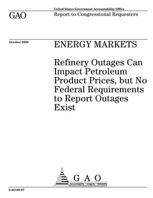 Energy Markets: Refinery Outages Can Impact Petroleum Product Prices, but No Federal Requirements to Report Outages Exist