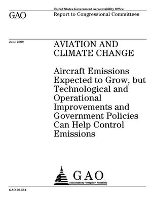 Aviation and Climate Change: Aircraft Emissions Expected to Grow, but Technological and Operational Improvements and Government Policies Can Help Control Emissions