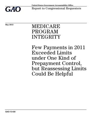 Medicare Program Integrity: Few Payments in 2011 Exceeded Limits under One Kind of Prepayment Control, but Reassessing Limits Could Be Helpful
