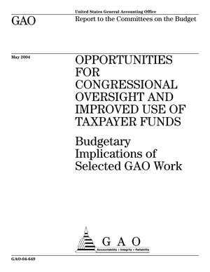 Opportunities for Congressional Oversight and Improved Use of Taxpayer Funds: Budgetary Implications of Selected GAO Work