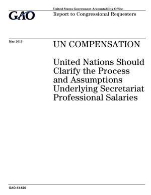 UN Compensation: United Nations Should Clarify the Process and Assumptions Underlying Secretariat Professional Salaries