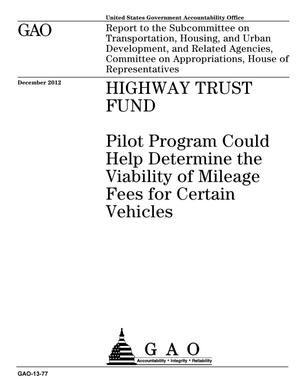 Highway Trust Fund: Pilot Program Could Help Determine the Viability of Mileage Fees for Certain Vehicles