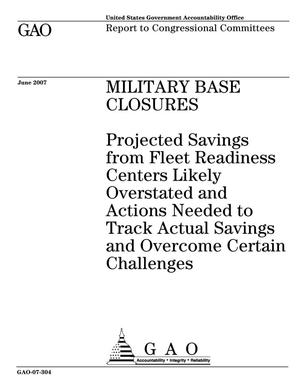 Military Base Closures: Projected Savings from Fleet Readiness Centers Likely Overstated and Actions Needed to Track Actual Savings and Overcome Certain Challenges