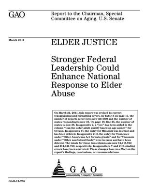 Elder Justice: Stronger Federal Leadership Could Enhance National Response to Elder Abuse [Reissued on March 22, 2011]