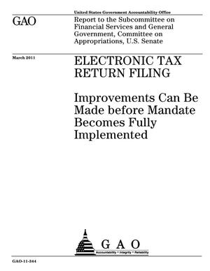 Electronic Tax Return Filing: Improvements Can Be Made before Mandate Becomes Fully Implemented