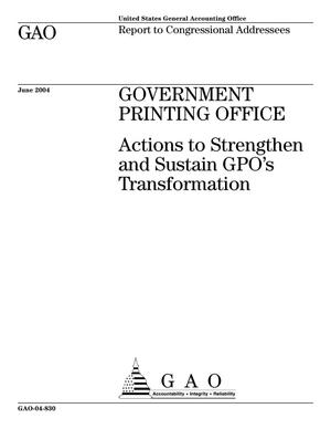 Government Printing Office: Actions to Strengthen and Sustain GPO's Transformation