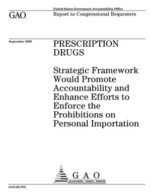 Prescription Drugs: Strategic Framework Would Promote Accountability and Enhance Efforts to Enforce the Prohibitions on Personal Importation