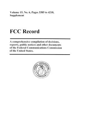 FCC Record, Volume 15, No. 6, Pages 3385 to 4218, Supplement