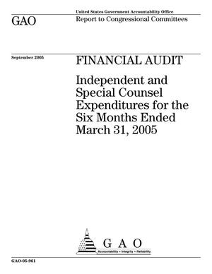 Financial Audit: Independent and Special Counsel Expenditures for the Six Months Ended March 31, 2005