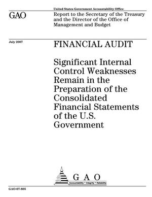 Financial Audit: Significant Internal Control Weaknesses Remain in the Preparation of the Consolidated Financial Statements of the U.S. Government