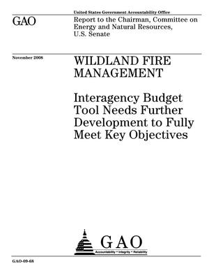 Wildland Fire Management: Interagency Budget Tool Needs Further Development to Fully Meet Key Objectives