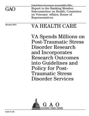 VA Health Care: VA Spends Millions on Post-Traumatic Stress Disorder Research and Incorporates Research Outcomes into Guidelines and Policy for Post-Traumatic Stress Disorder Services