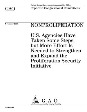 Nonproliferation: U.S. Agencies Have Taken Some Steps, but More Effort Is Needed to Strengthen and Expand the Proliferation Security Initiative