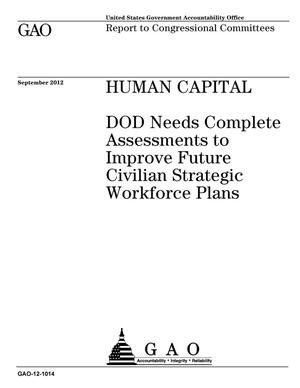 Human Capital: DOD Needs Complete Assessments to Improve Future Civilian Strategic Workforce Plans