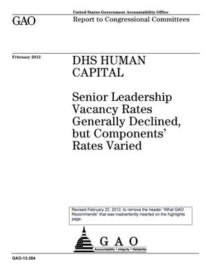DHS Human Capital: Senior Leadership Vacancy Rates Generally Declined, but Components' Rates Varied [Reissued on February 22, 2012]