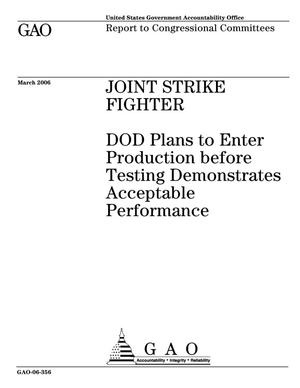 Primary view of object titled 'Joint Strike Fighter: DOD Plans to Enter Production before Testing Demonstrates Acceptable Performance'.