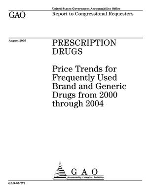 Prescription Drugs: Price Trends for Frequently Used Brand and Generic Drugs from 2000 through 2004