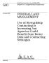 Report: Federal Land Management: Use of Stewardship Contracting Is Increasing…