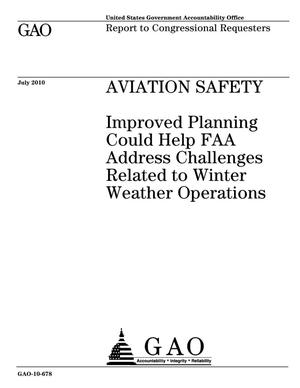 Aviation Safety: Improved Planning Could Help FAA Address Challenges Related to Winter Weather Operations