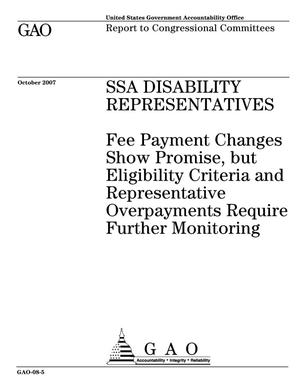 SSA Disability Representatives: Fee Payment Changes Show Promise, but Eligibility Criteria and Representative Overpayments Require Further Monitoring
