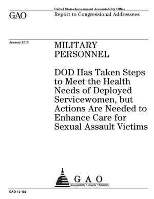Military Personnel: DOD Has Taken Steps to Meet the Health Needs of Deployed Servicewomen, but Actions Are Needed to Enhance Care for Sexual Assault Victims