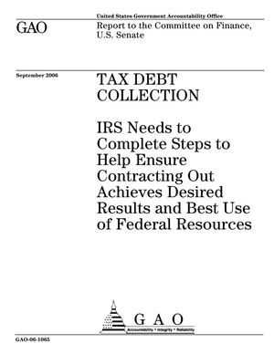 Tax Debt Collection: IRS Needs to Complete Steps to Help Ensure Contracting Out Achieves Desired Results and Best Use of Federal Resources