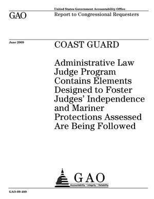 Coast Guard: Administrative Law Judge Program Contains Elements Designed to Foster Judges' Independence and Mariner Protections Assessed Are Being Followed