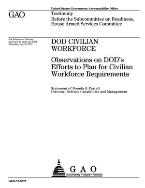 DOD Civilian Workforce: Observations on DOD's Efforts to Plan for Civilian Workforce Requirements