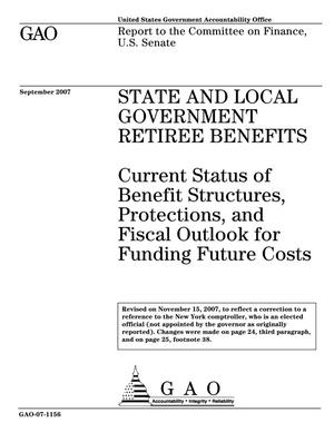 State and Local Government Retiree Benefits: Current Status of Benefit Structures, Protections, and Fiscal Outlook for Funding Future Costs
