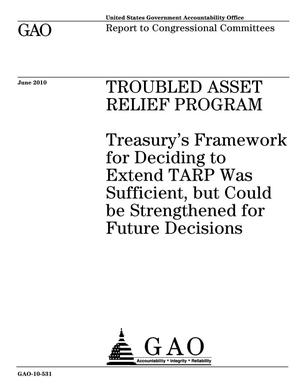 Troubled Asset Relief Program: Treasury's Framework for Deciding to Extend TARP Was Sufficient, but Could be Strengthened for Future Decisions