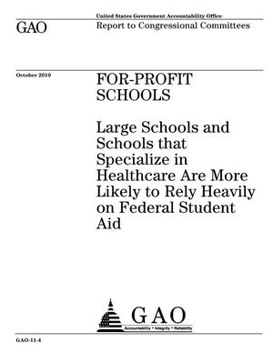 For-Profit Schools: Large Schools and Schools that Specialize in Healthcare Are More Likely to Rely Heavily on Federal Student Aid