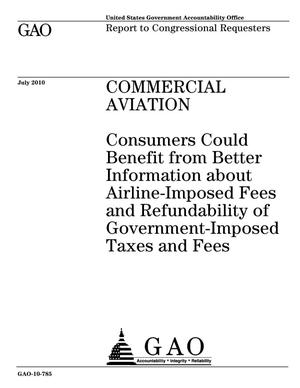 Commercial Aviation: Consumers Could Benefit from Better Information about Airline-Imposed Fees and Refundability of Government-Imposed Taxes and Fees