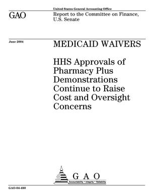 Medicaid Waivers: HHS Approvals of Pharmacy Plus Demonstrations Continue to Raise Cost and Oversight Concerns
