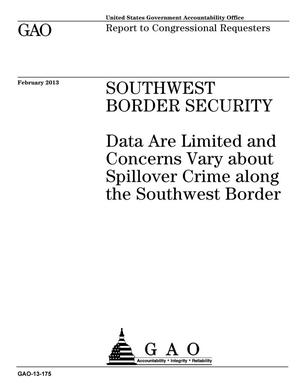 Southwest Border Security: Data Are Limited and Concerns Vary about Spillover Crime along the Southwest Border